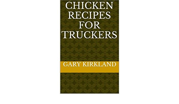  Bring a little bit of the open road into your kitchen with Trucker's Chicken.